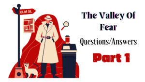 The Valley Of Fear (Questions/Answers)