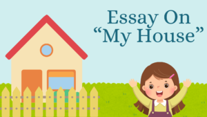 An outstanding Essay On “My House”