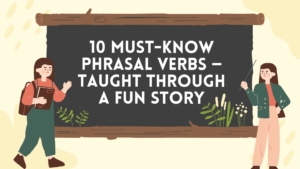 10 Must-Know Phrasal Verbs — Taught Through a Fun Story