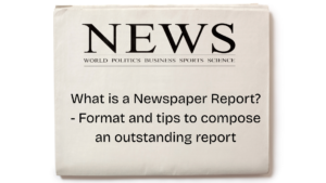 What is a Newspaper Report? Format & Writing Tips
