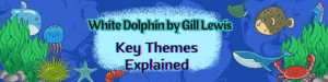 White Dolphin by Gill Lewis: Key Themes Explained
